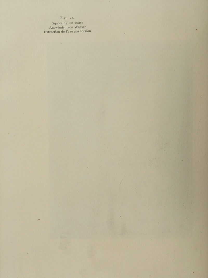 Squeezing out water Auswinden von Wasser Extraction de l’eau par torsion *