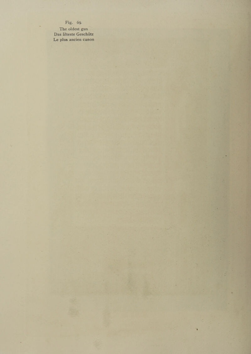 The oldest gun Das alteste Geschiitz Le plus ancien canon