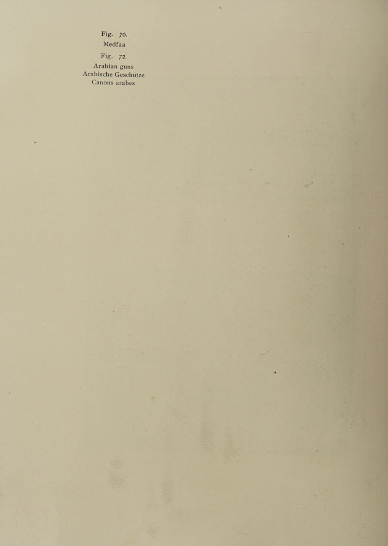 Medfaa Fig. 72. Arabian guns Arabische Geschiitze Canons arabes