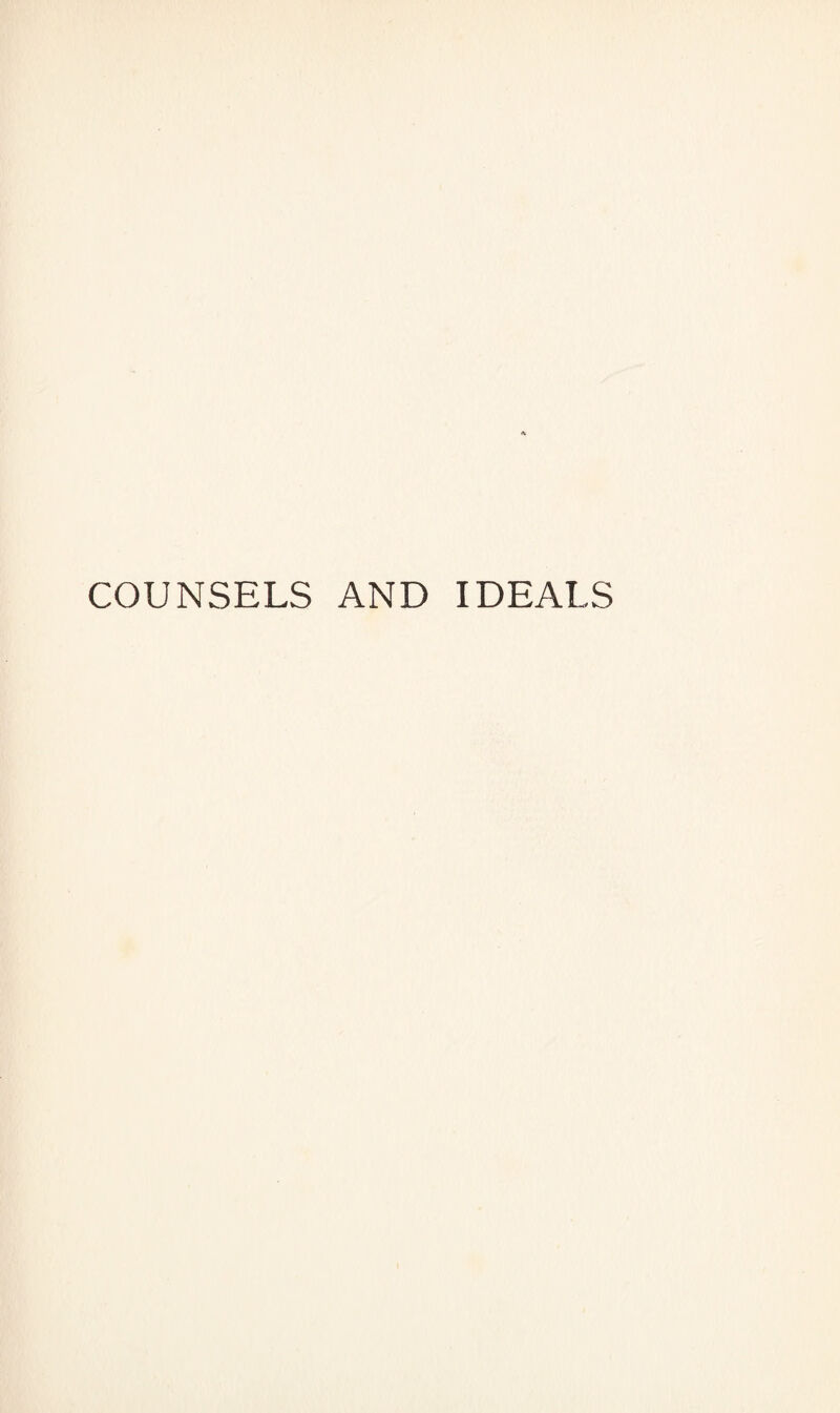 COUNSELS AND IDEALS