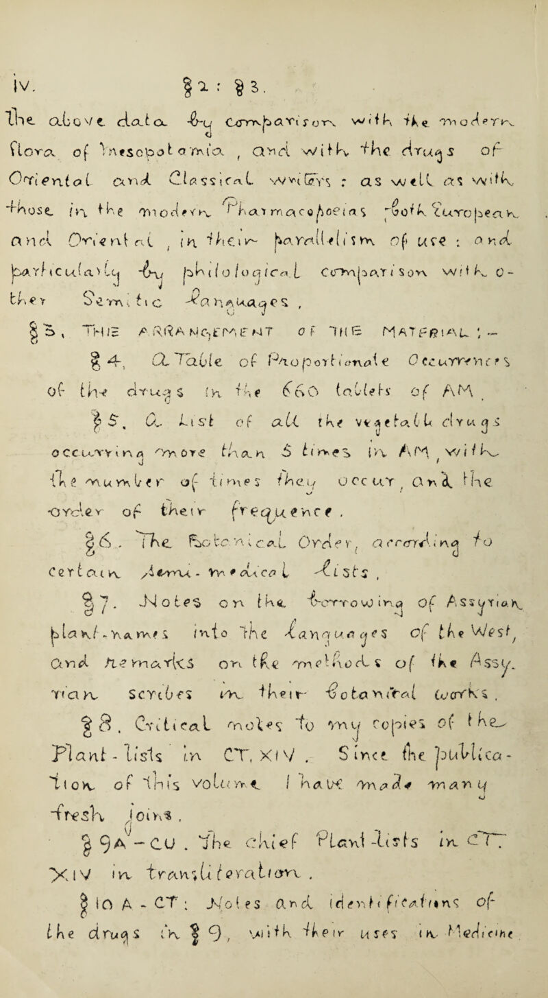 IV. 11 : § 3 . The ClGq v e. daicx -&-q Ccrryvbavty0r\ w<fk tie <3 florae of Vntscv^ot o'mi’cx , anoi witK fhc Aru^s of Orient o L oc>v^ d.lass\c*\L vvvhGTvs r as \a/*K as vytfA ffost {v\ fkfc * hay maco hoeia s cuvo|i€aK, and OWentrA . (n ihcw^ ham(l-*Hsn\ of joaaf iCu(a>Lj dj-u j^hilo locjic^.t c<nnJ:>AYj son wif^ o- tk €. Y O £ Ya >, 11 c Ha A A U.0.4J C S , I S , TVUB AR(?A MC-^fOtTMT Of *Tfl£ MATERIAL ', - § 4-, CLTaOle of Pno port i wait Occuyvfy\c-r% of the ciru^j $ {h Hr tfkO (al-(rfv of AH £ S', (X List of a Li t k e v* * e fov t Lc c! yu occunm^ tfc^n f> i>v AH wHH j ' {T\ v4 on u r* 1/ e r of i( m pj i loo. u ore uy . G r\ d. Hie . y ^ •oycUv of ike t n frequence. ^ 6 . T?\e Ryv tc.n; caL 0yy( e v . orrenP.’n.^ o C e y t ou w X e-r>v<. Vv\ # ci\co t l s t * o 9)7. -Notes on fke Pottovo ina Of Ass <2 / * a k/ - Y\.a me i m. -IK ? nr t5 o fa v\ (Va( (ocnfK * , y Y i a )\ into The '{an^/u<i of £k* G.nk fio rntxA'CS on torneH\orLs of tkf Assye rtem, scrtOrs | 8 , Critical P) vnu cejoies of* t ke^ Plant - lists Ha CT, XIV . Since, the puVUca- Pc>v of this voluvYt. I n<*lK /moAiot{ <u YWsH Join's , | 9^- CU . ‘jKc cklef Ptavil-ti?fs *w C*T*~ XiV iw train li {eratiert . | lO A - C.T ; Js 0 ( ? S (X^cl id tri h fi tAhinS of