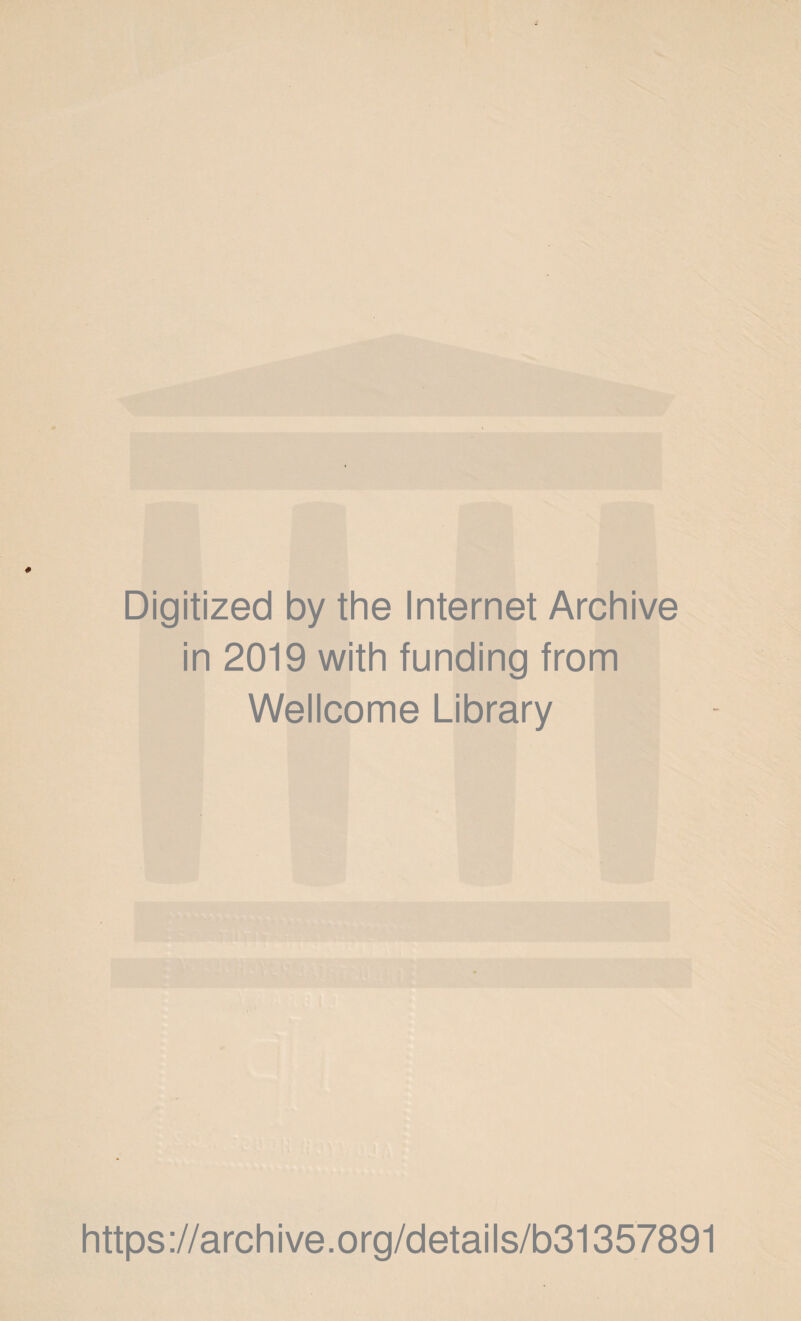 Digitized by the Internet Archive in 2019 with funding from Wellcome Library https://archive.org/details/b31357891