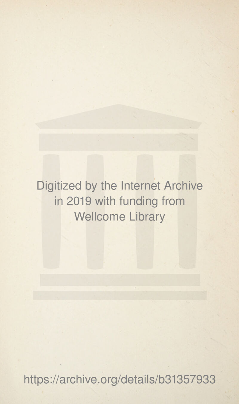 Digitized by the Internet Archive in 2019 with funding from Wellcome Library https://archive.org/details/b31357933