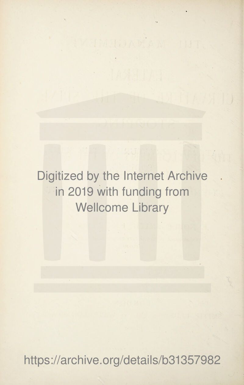 Digitized by the Internet Archive in 2019 with funding from Wellcome Library https://archive.org/details/b31357982