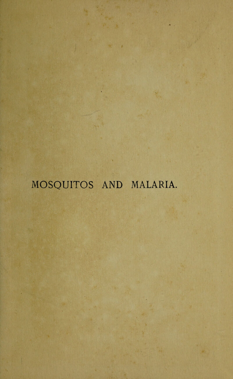 MOSQUITOS AND MALARIA.