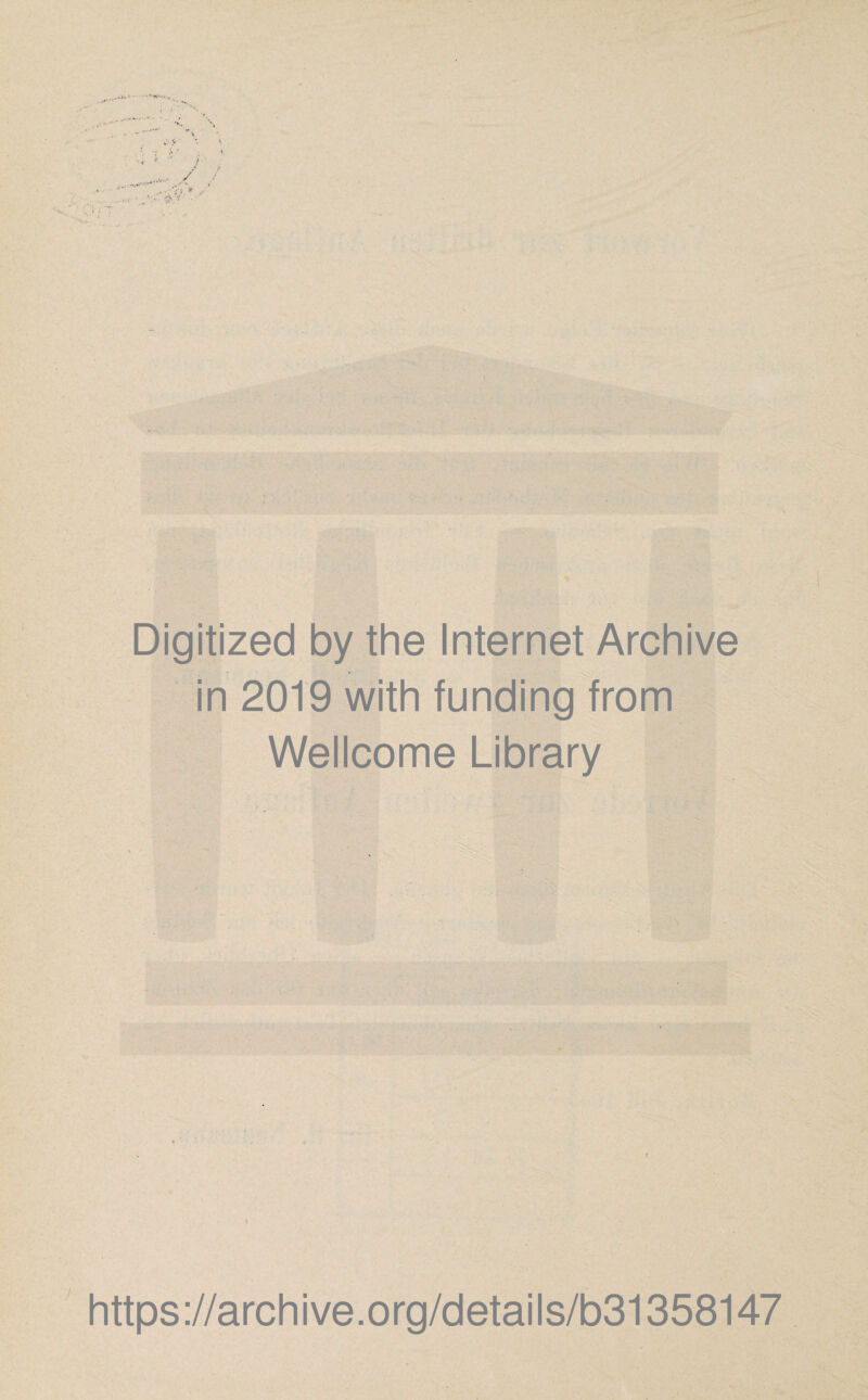 Digitized by the Internet Archive in 2019 with funding from Wellcome Library https://archive.org/details/b31358147