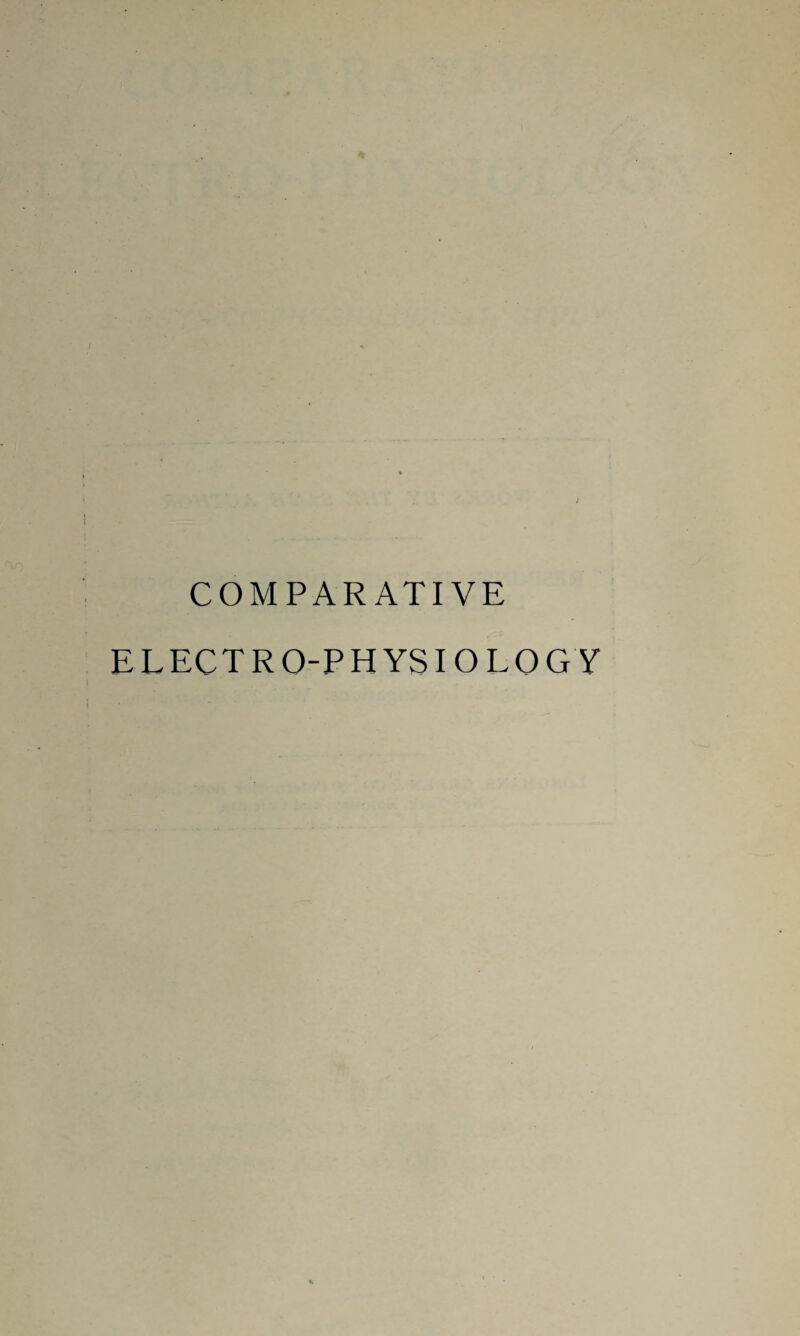 COMPARATIVE ELECTRO-PHYSIOLOGY