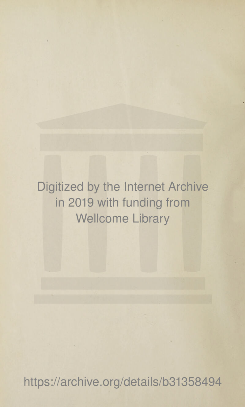 Digitized by the Internet Archive in 2019 with funding from Wellcome Library https://archive.org/details/b31358494