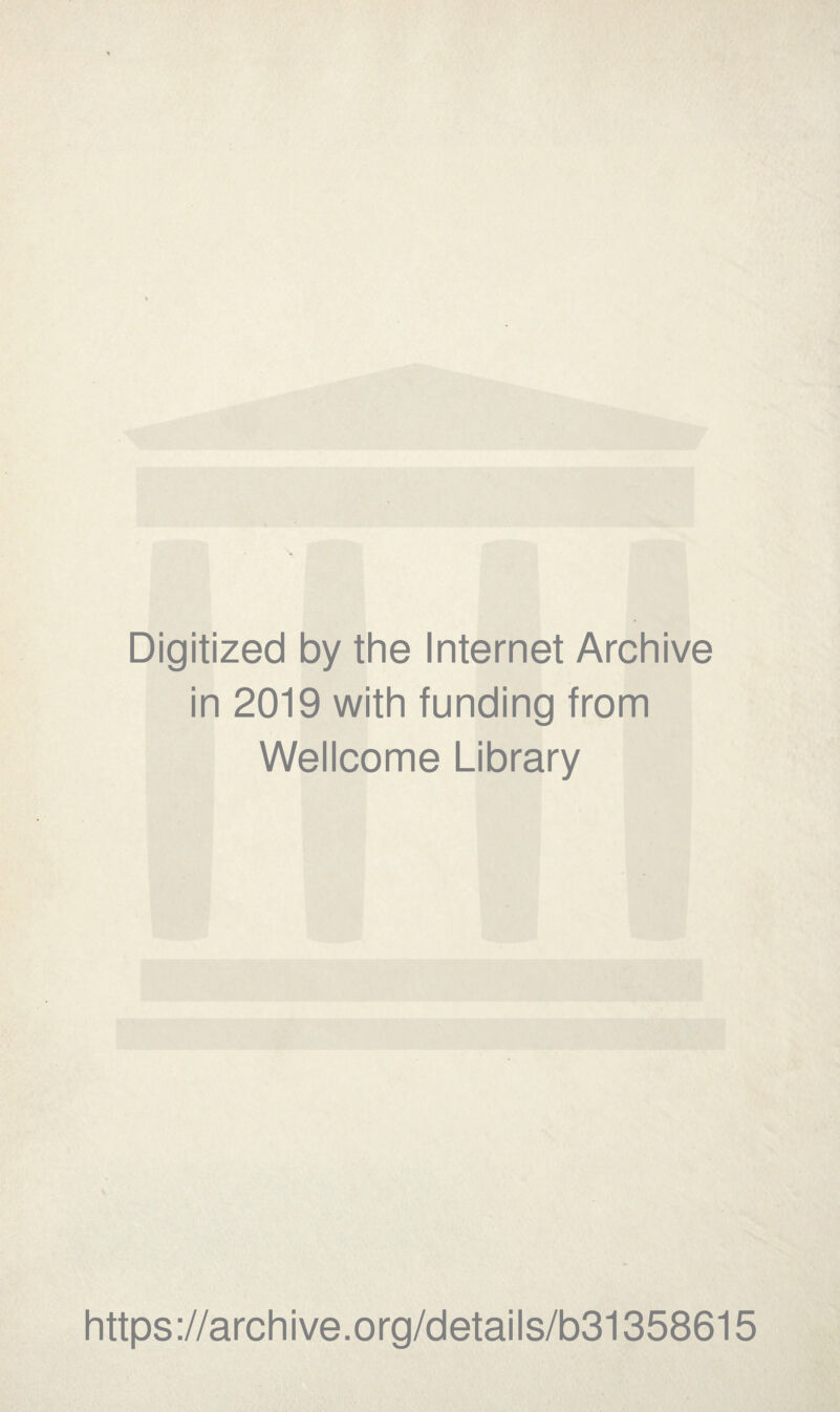 Digitized by the Internet Archive in 2019 with funding from Wellcome Library https://archive.org/details/b31358615