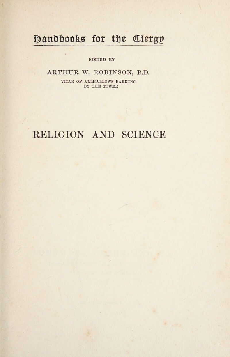 iDantJbooktf fot tbe Cletgp EDITED BY ARTHUR W. ROBINSON, B.D. VICAR OF ALLHALLOWS BARKING BY THE TOWER