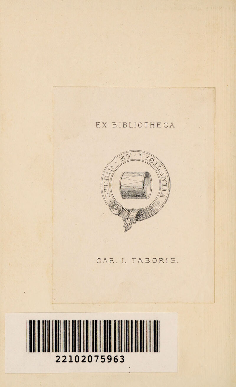 EX B IELIOTHE CA i CAR. I. TABOR! S. 22102075963