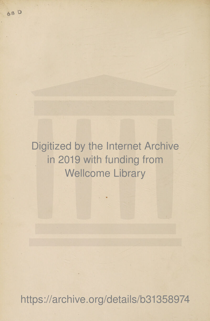 Digitized by the Internet Archive in 2019 with funding from Wellcome Library https://archive.org/details/b31358974