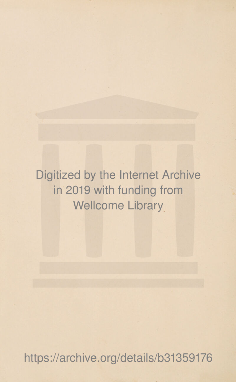 Digitized by the Internet Archive in 2019 with funding from Wellcome Library https://archive.org/details/b31359176