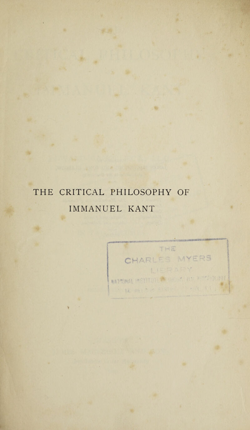 THE CRITICAL PHILOSOPHY OF IMMANUEL KANT