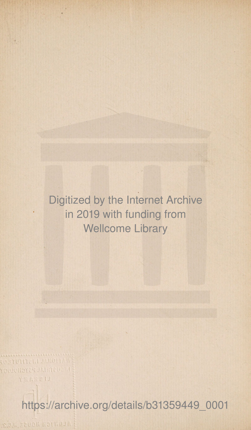 Digitized by the Internet Archive in 2019 with funding from Wellcome Library =10 ;‘l Ul IK l.l J.-'.M'i AU UK'A’ilOWi ’itl Y fl Ali ü ; > i https://archive.org/details/b31359449_0001 .üi.u,?.cüQU uau; i c.