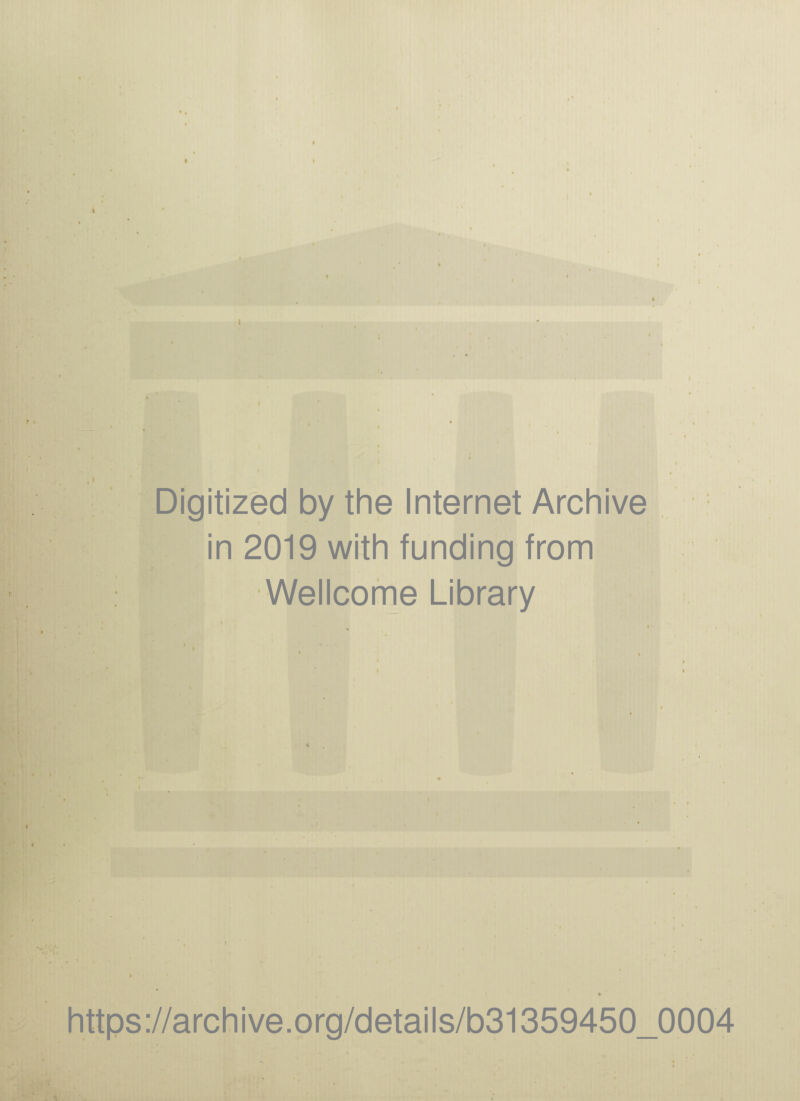 ,» Digitized by the Internet Archive in 2019 with funding from Wellcome Library https://archive.org/details/b31359450_0004