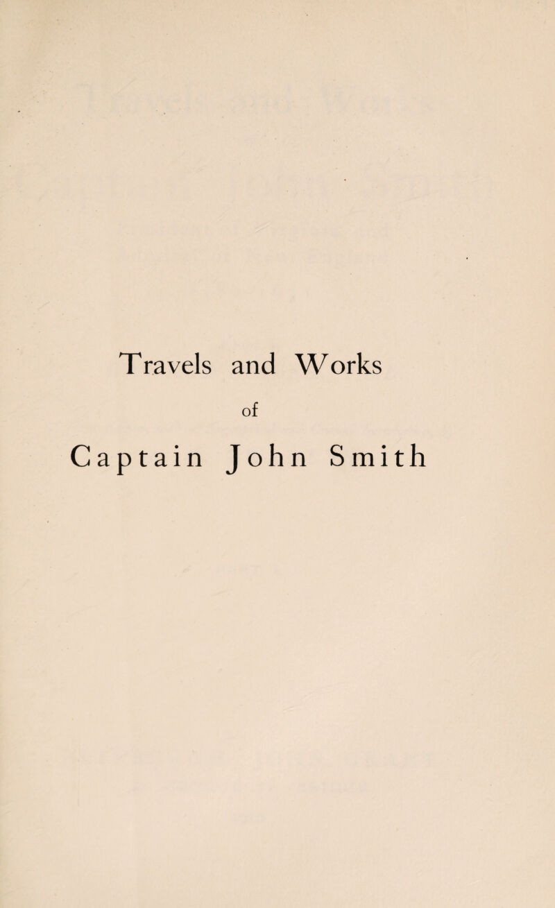 Travels and Works of Captain John Smith