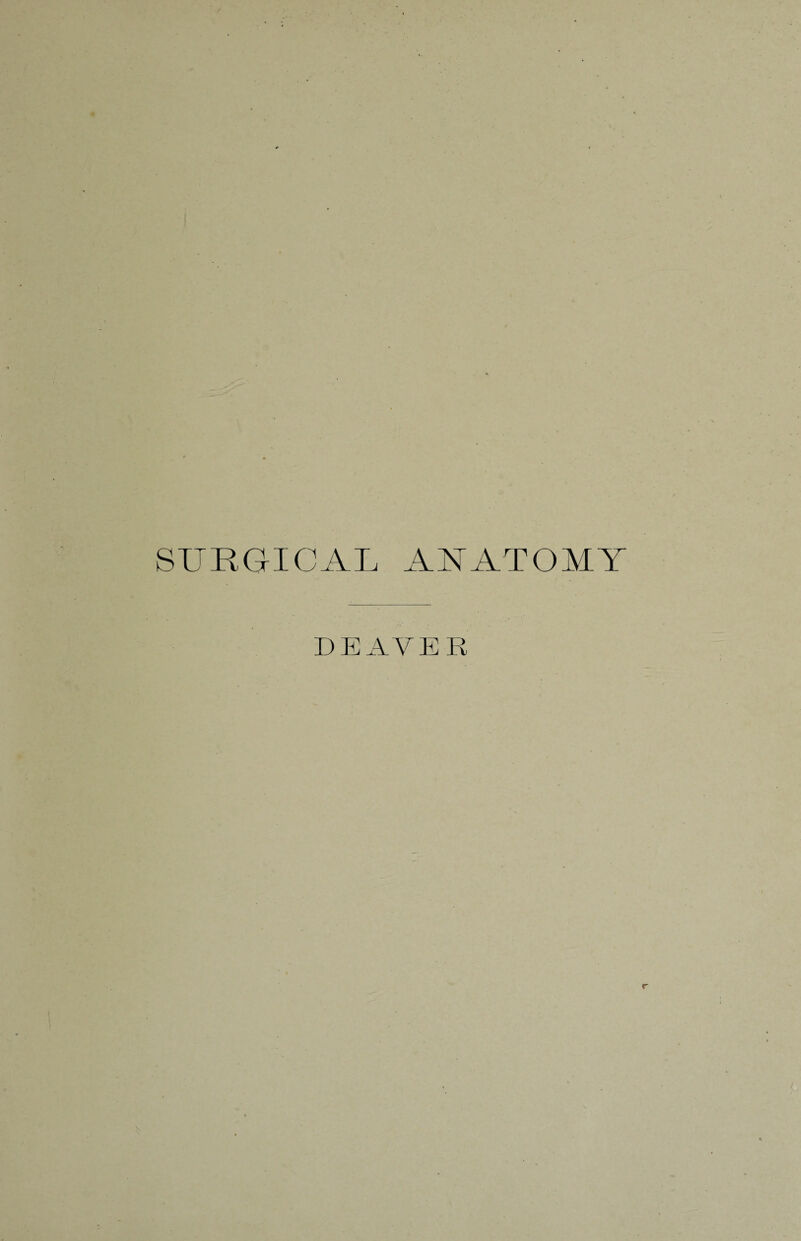 SURGICAL ANATOMY DEAVER r