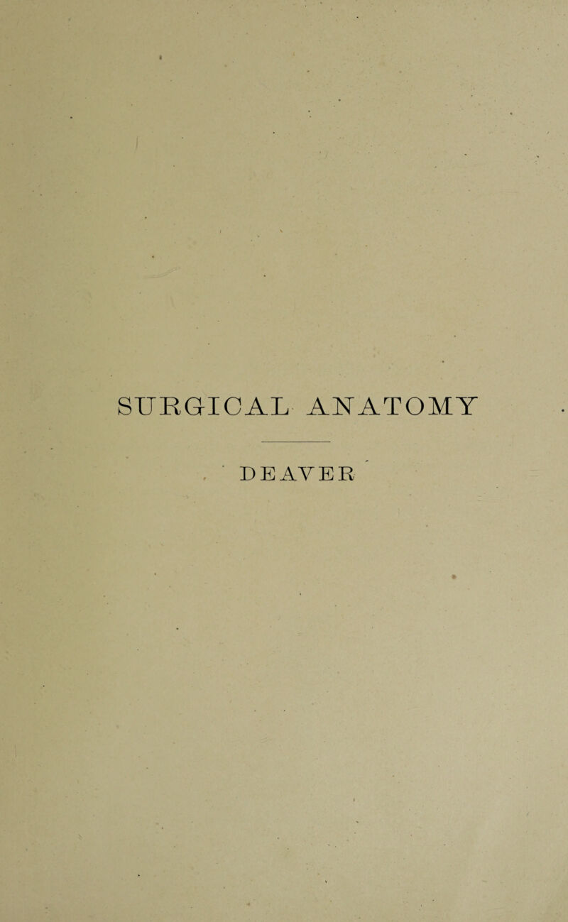 SURGICAL ANATOMY DEAVER 1