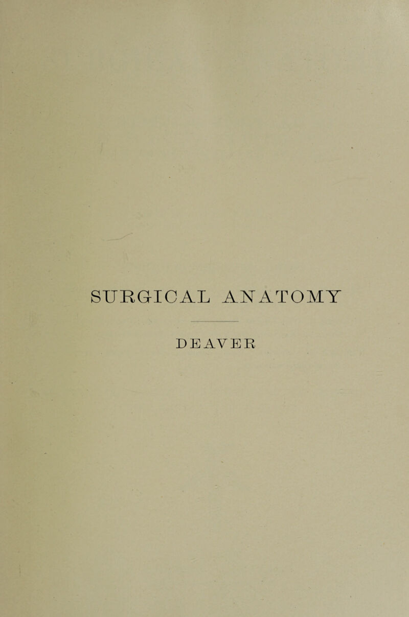 SURGICAL ANATOMY DEAVER