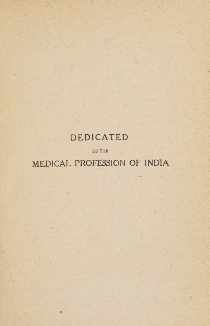 V- :/ - ..., I. •- A •;V i - DEDICATED TO THE MEDICAL PROFESSION OF INDIA