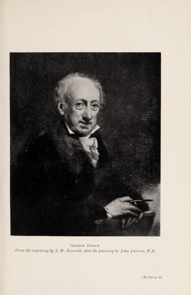 George Dance. From the engraving by S. W. Reynolds after the painting by John Jackson, R.A.