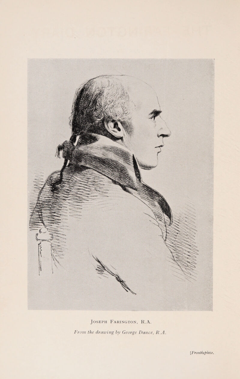 Joseph Farington, R.A. From the drawing by George Dance, R.A. [.Frontispiece,