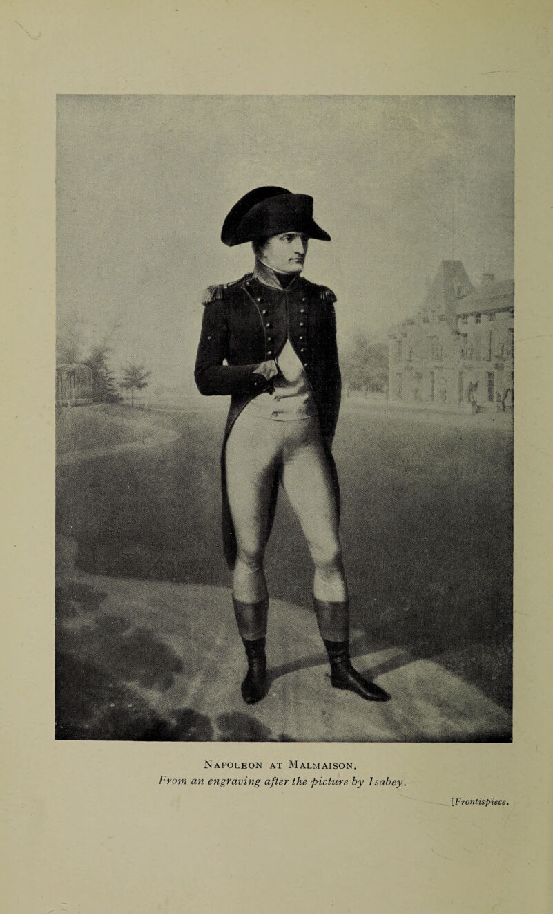 Napoleon at Malmaison. From an engraving after the picture by Isabey. [Frontispiece,