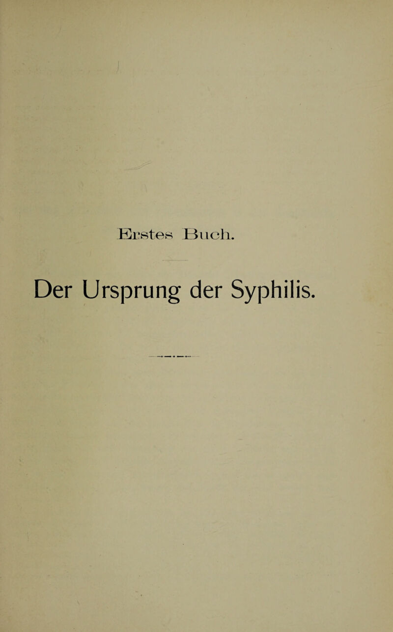 Erstes Buch. Der Ursprung der Syphilis.