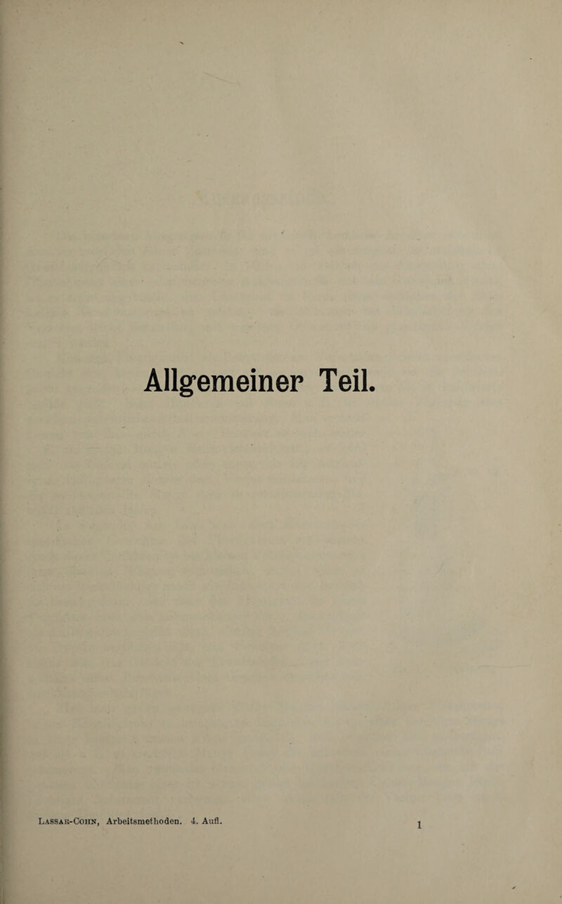 Allgemeiner Teil. Lassar-Cohn, Arbeitsmethoden. 4. Aufl.