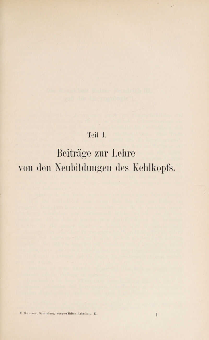 Beiträge zur Lehre von den Neubildungen des Kehlkopfs. P. S e m o » , Sammlung ausgewählter Arbeiten. Jl.