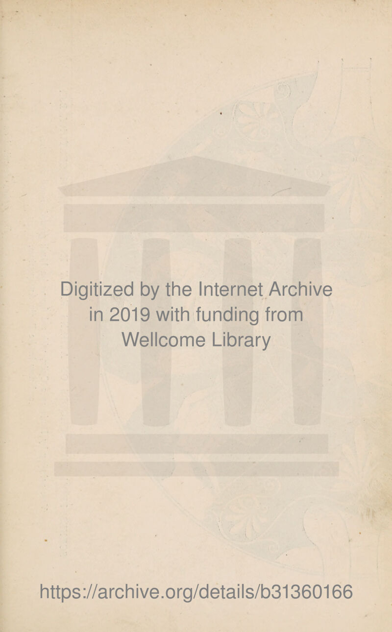 Digitized by the Internet Archive in 2019 with funding from Wellcome Library https://archive.org/details/b31360166