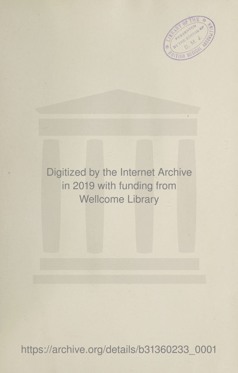 Digitized by the Internet Archive in 2019 with funding from Wellcome Library https://archive.org/details/b31360233_0001