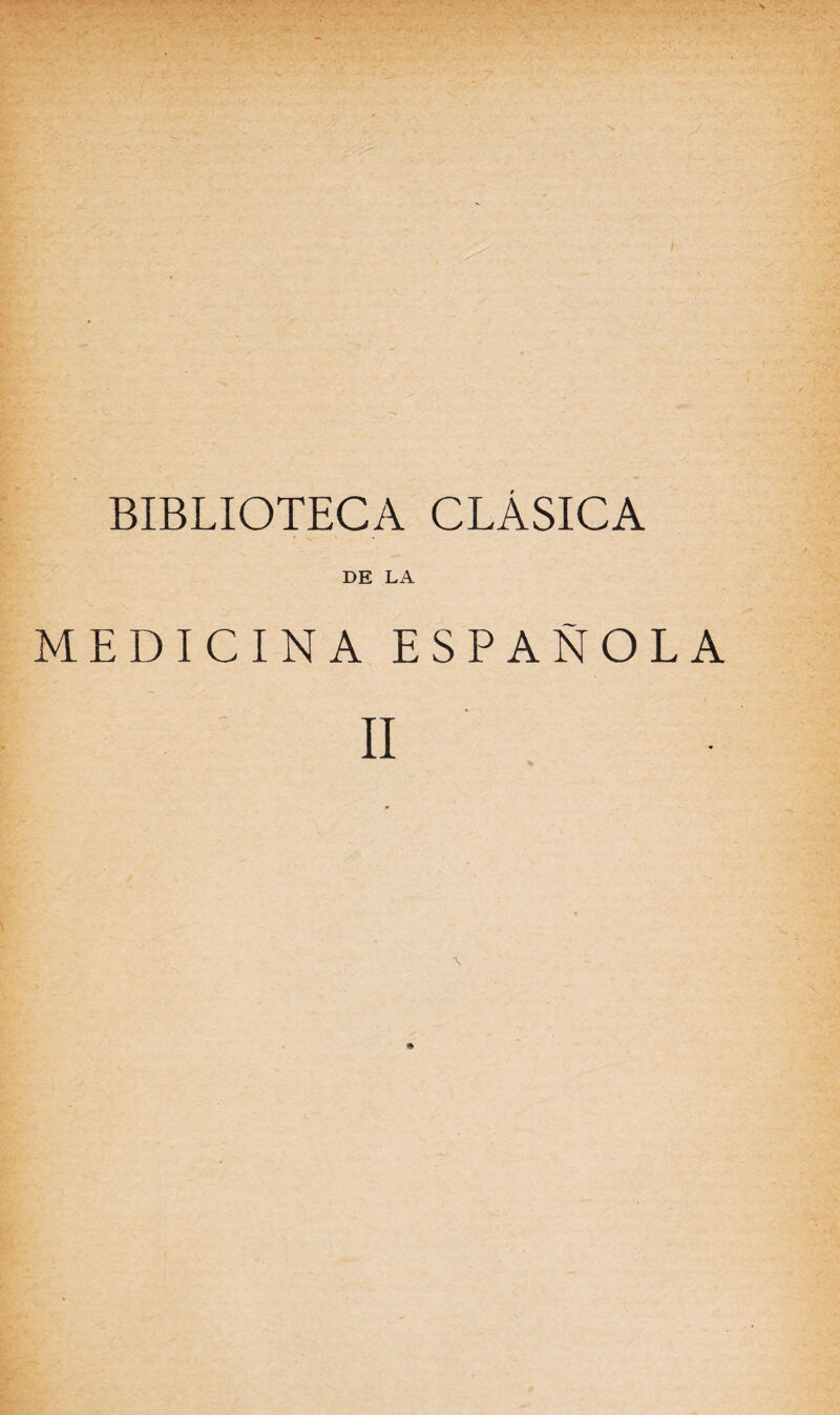 BIBLIOTECA CLÁSICA DE LA MEDICINA ESPAÑOLA II %