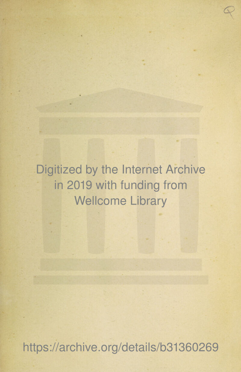 Digitized by the Internet Archive in 2019 with funding from Wellcome Library https://archive.org/details/b31360269