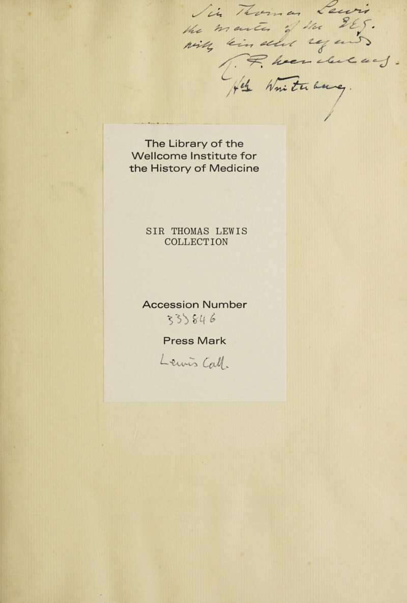 7 /£<- ^7 „ r &tz££<r 'r* '--r> */ S/Z* 2£ r. / f ^CT^W , - * r- / The Library of the Wellcome Institute for the History of Medicine SIR THOMAS LEWIS COLLECTION Accession Number VSb m 6 Press Mark