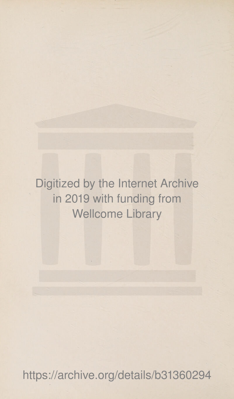 Digitized by the Internet Archive in 2019 with funding from Wellcome Library https://archive.org/details/b31360294