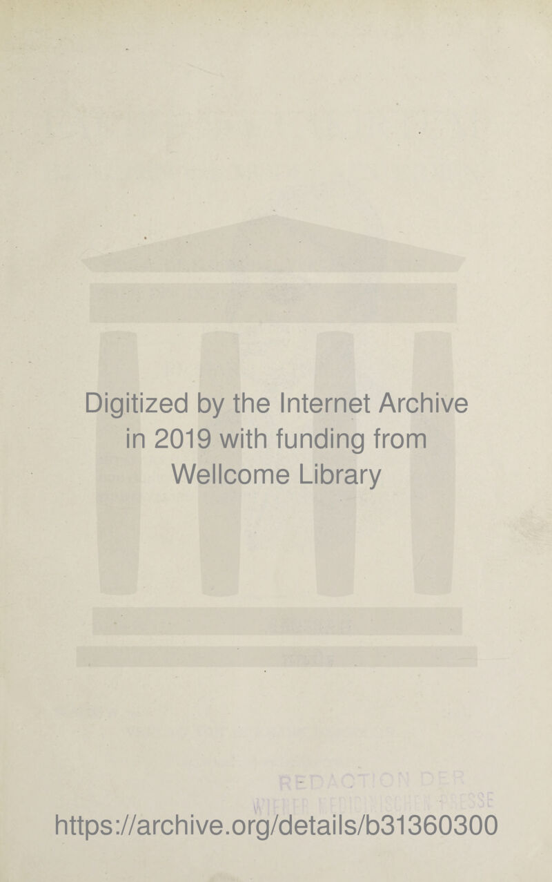 Digitized by the Internet Archive in 2019 with funding from Wellcome Library https://archive.org/details/b31360300