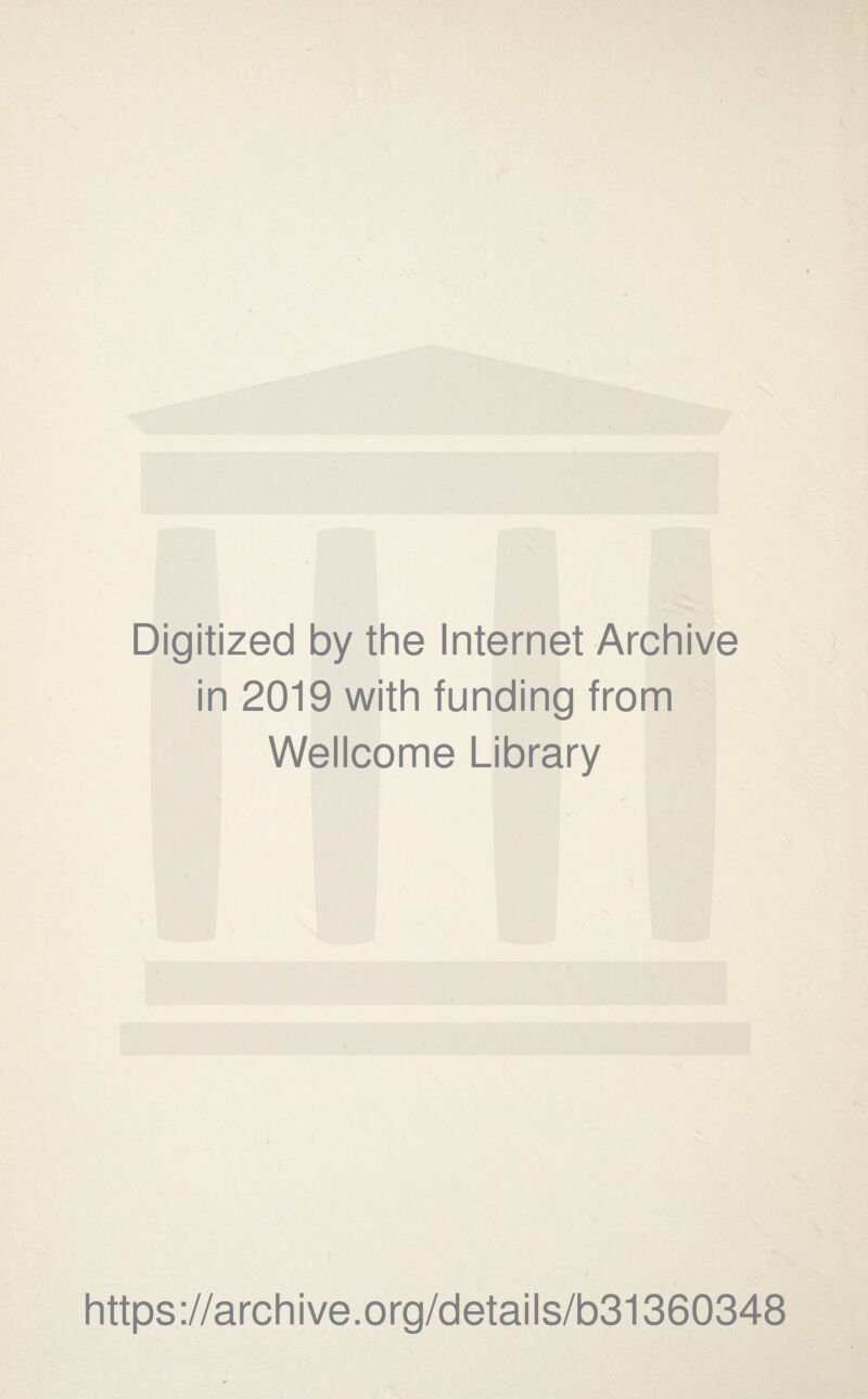 Digitized by the Internet Archive in 2019 with funding from Wellcome Library https://archive.org/details/b31360348