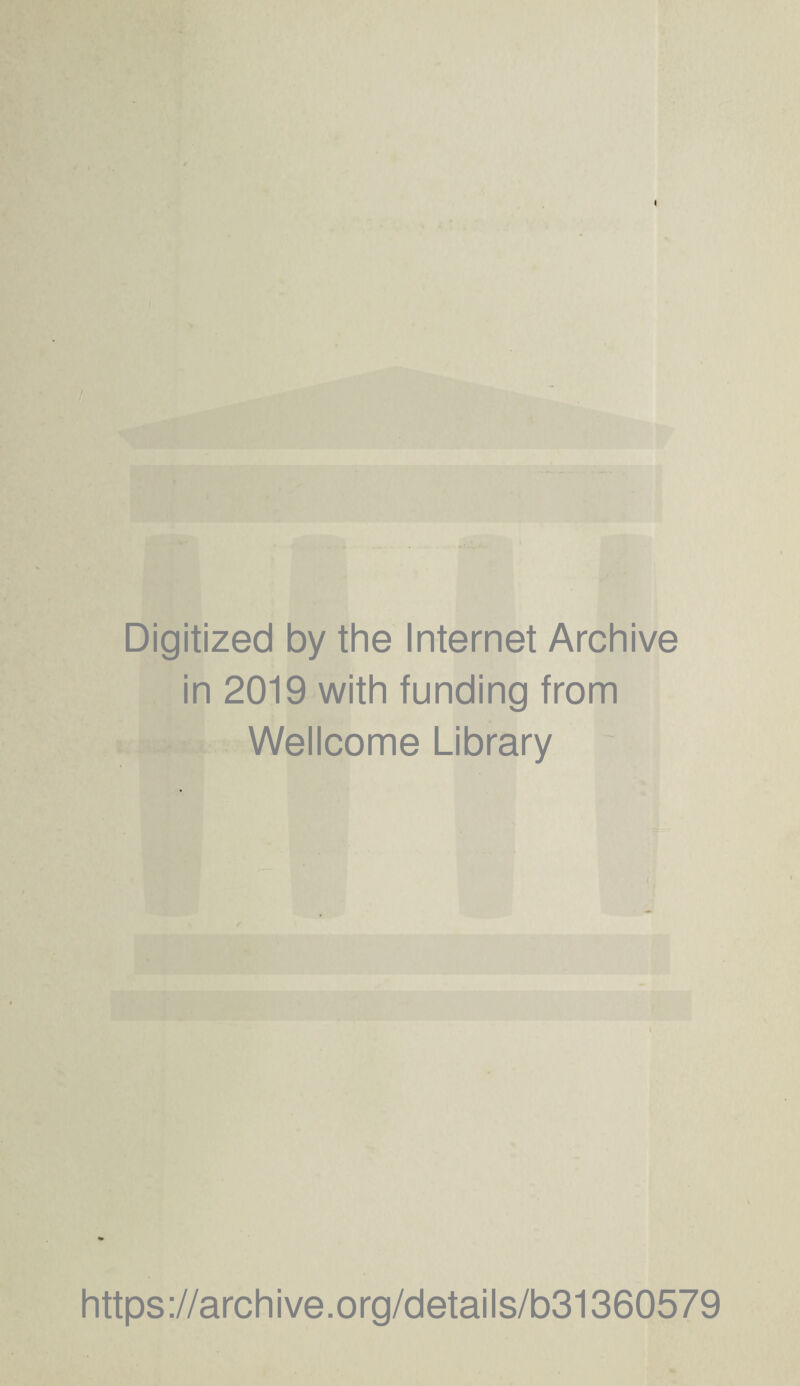 Digitized by the Internet Archive in 2019 with funding from Wellcome Library https://archive.org/details/b31360579