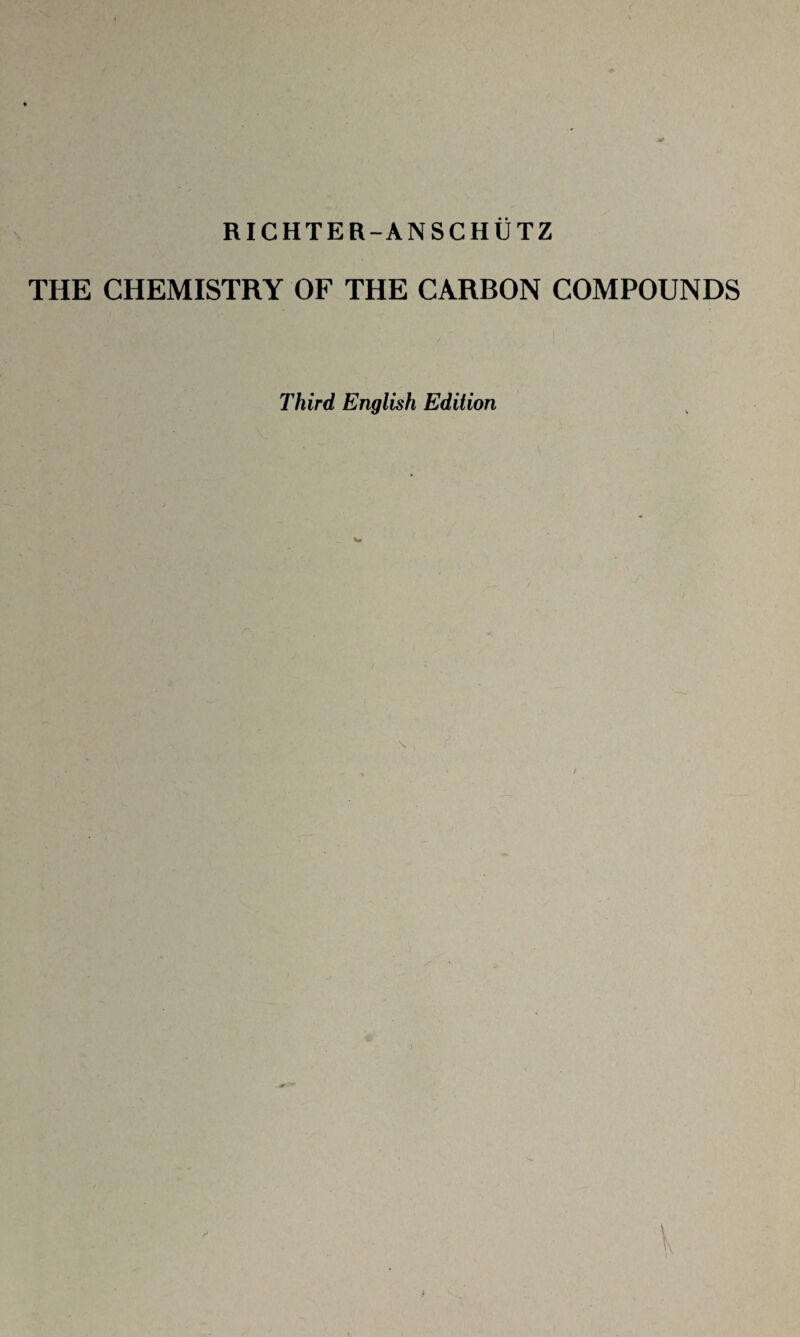 RICHTER-ANSCHUTZ THE CHEMISTRY OF THE CARBON COMPOUNDS Third English Edition