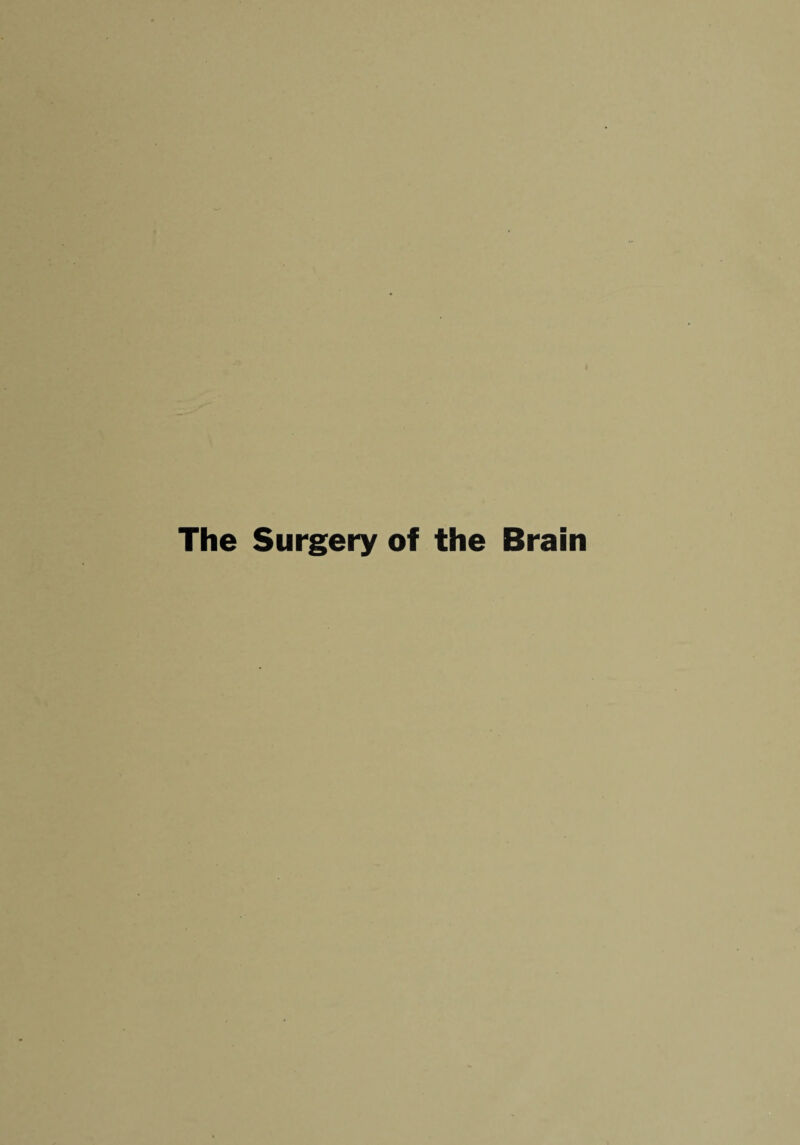 The Surgery of the Brain