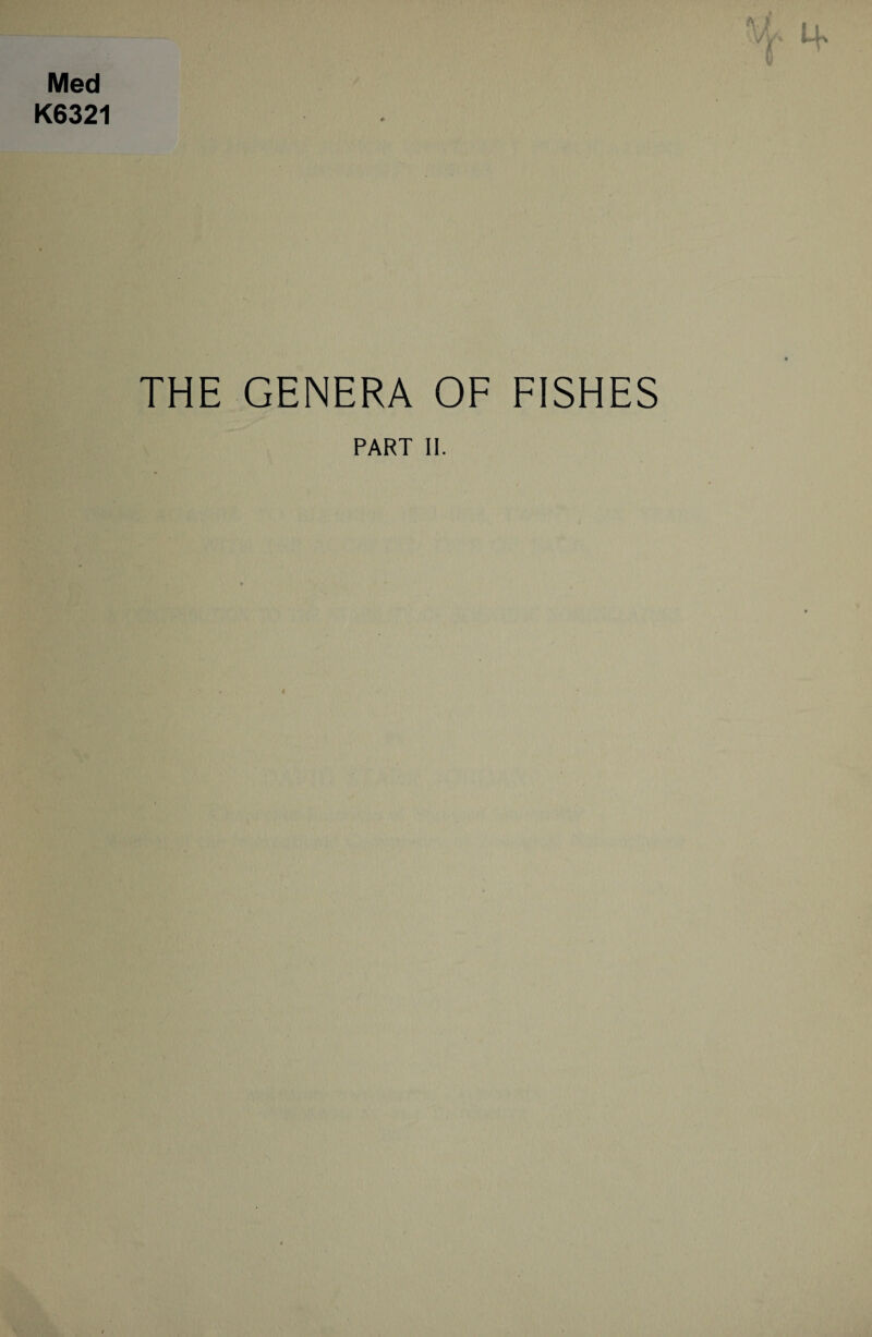 Med K6321 THE GENERA OF FISHES