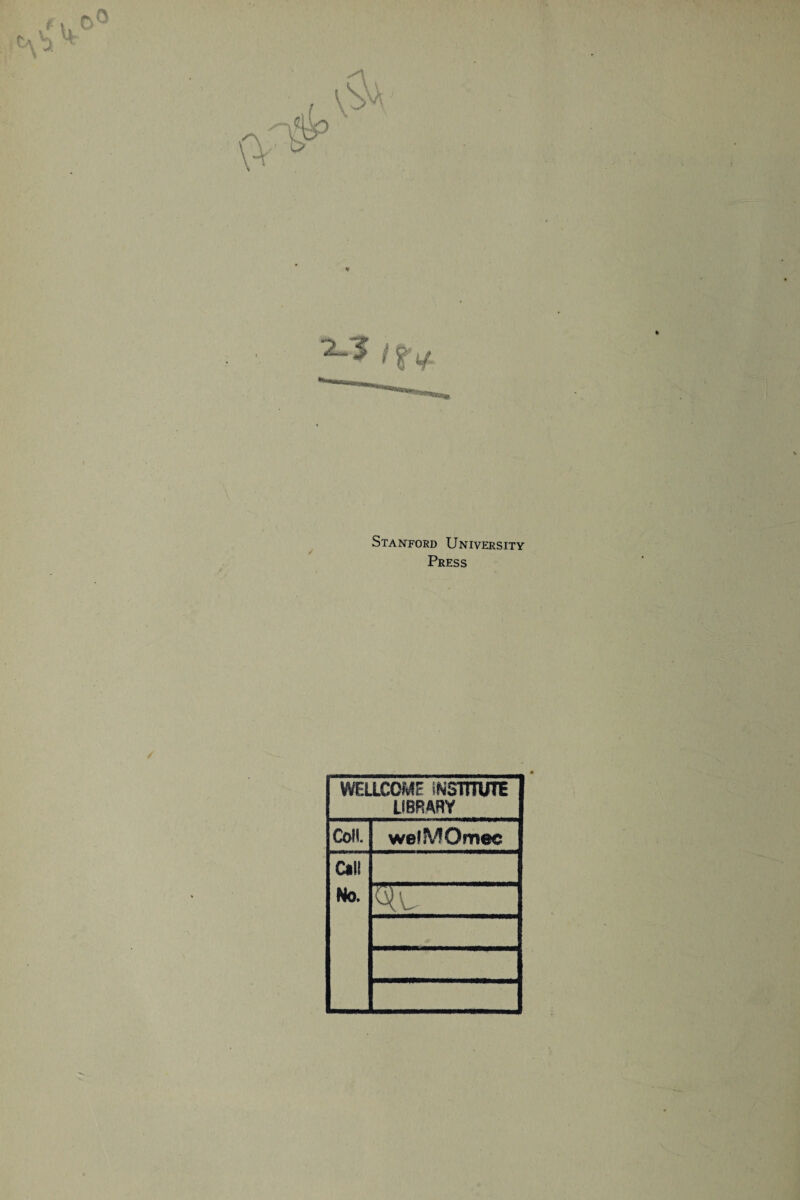 Stanford University Press WELLCOME INSTITUTE LIBRARY Coll. welMOmec cm No.