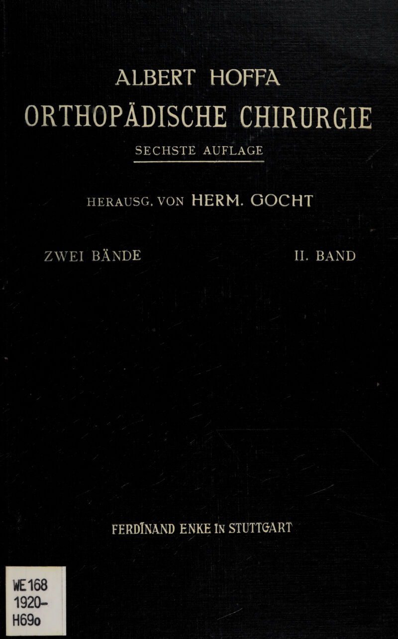 f ALBERT HOFFA ORTHOPÄDISCHE , SECHSTE AUFLAGE herausg. von HERM. GOCHT ZWEI BÄNDE II. BAND FERDINAND ENKE IN STUTTGART WE158 1920- H69o