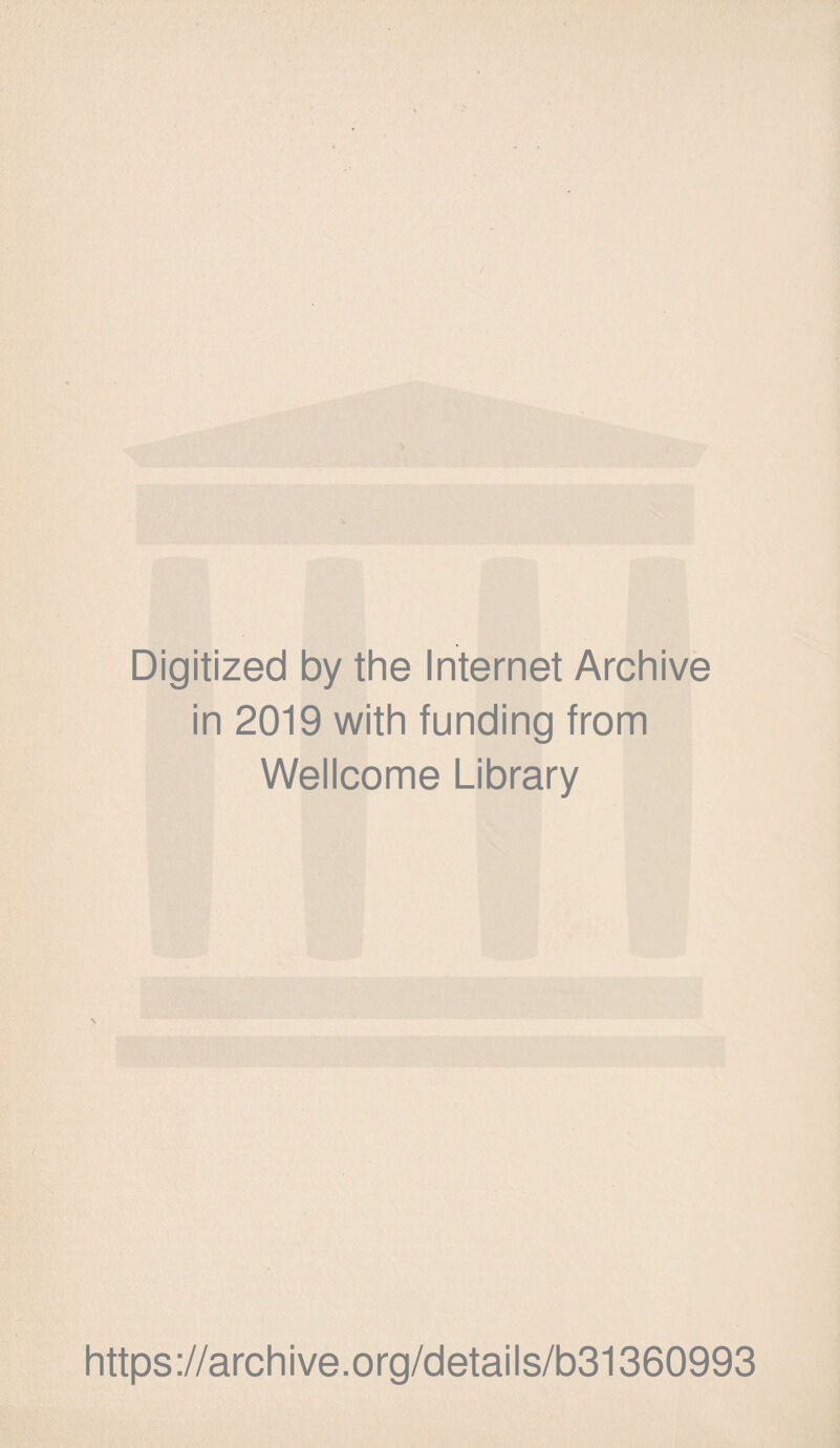 Digitized by the Internet Archive in 2019 with funding from Wellcome Library https://archive.org/details/b31360993