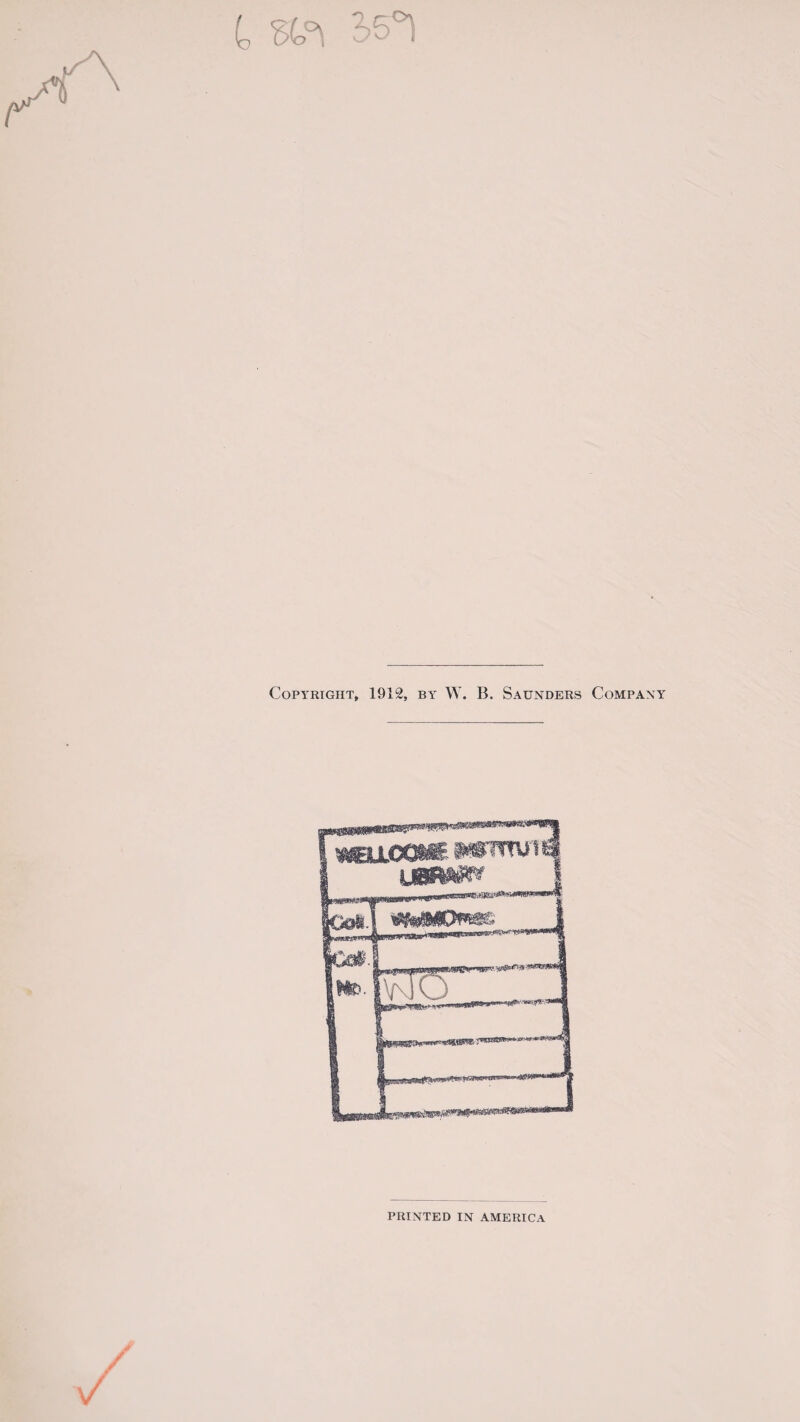 (o %°\ 55°1 Copyright, 1912, by W. B. Saunders Company PRINTED IN AMERICA