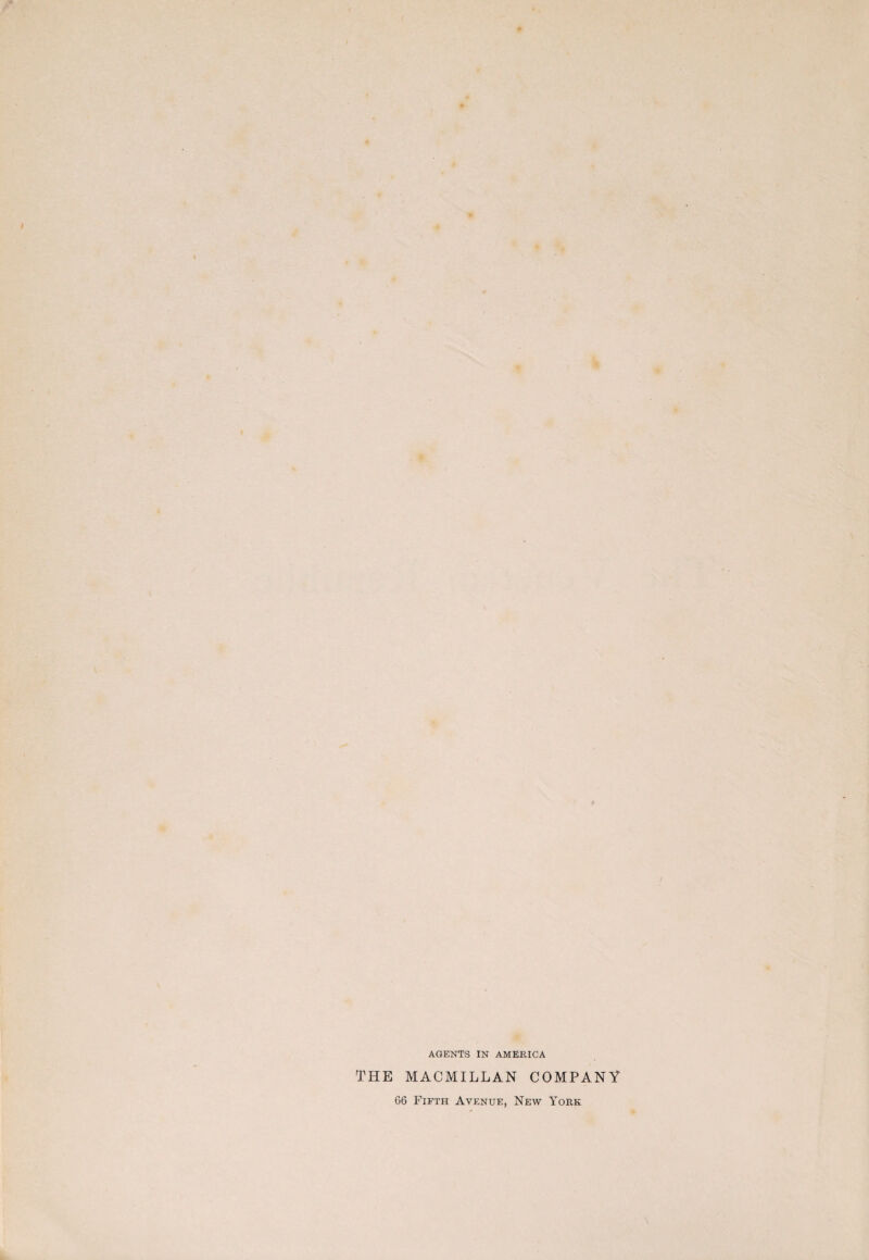 AGENTS IN AMERICA THE MACMILLAN COMPANY 66 Fifth Avenue, New York