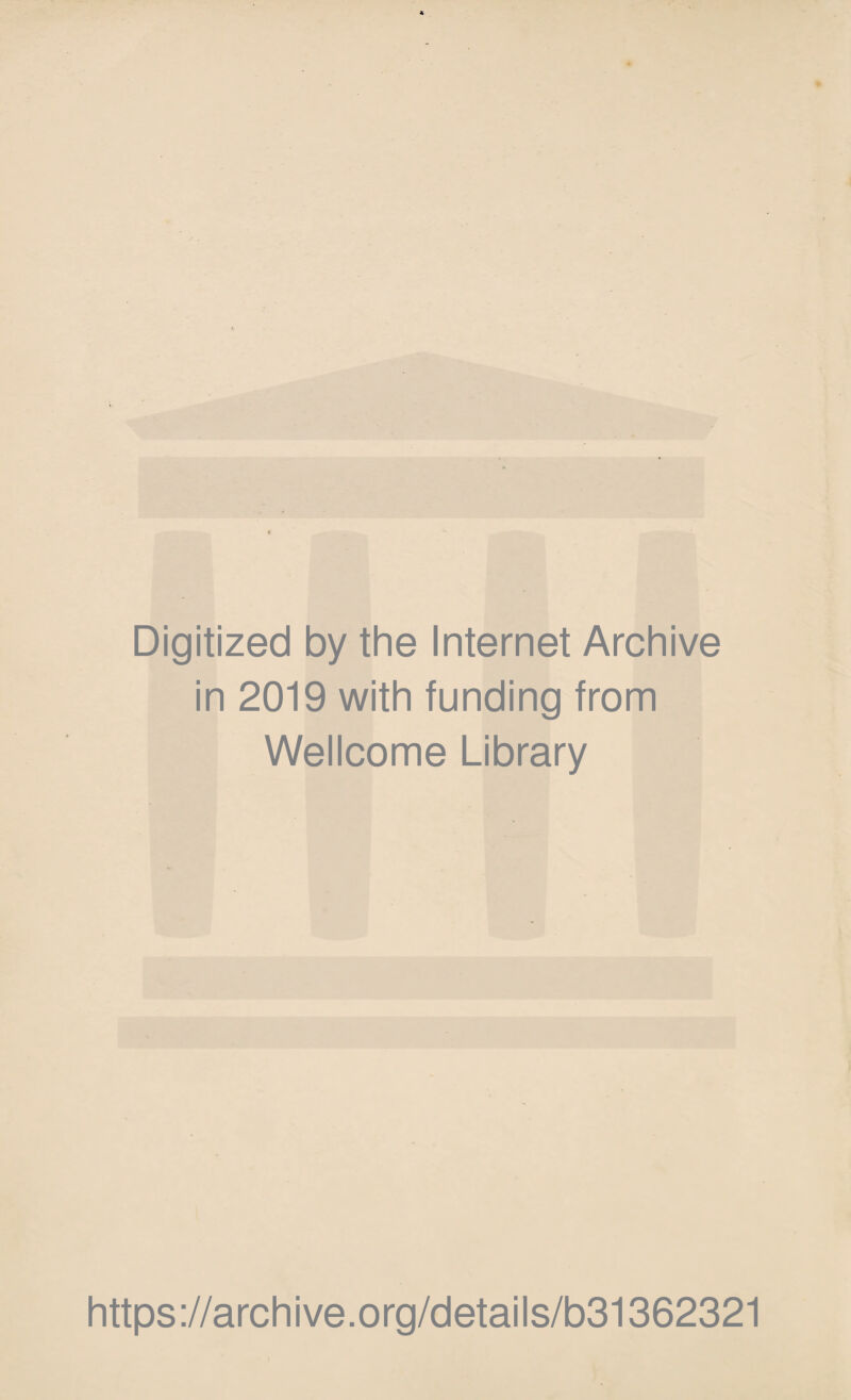 Digitized by the Internet Archive in 2019 with funding from Wellcome Library https://archive.org/details/b31362321