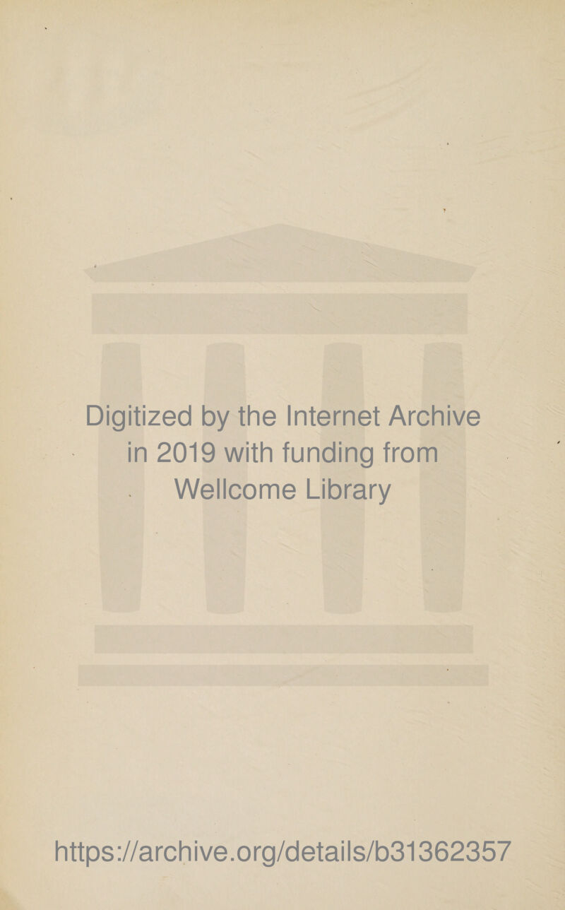 Digitized by the Internet Archive in 2019 with funding from Wellcome Library https://archive.org/details/b31362357